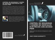 Bookcover of CONTROL DE SEGURIDAD Y DISEÑO DE VEHÍCULOS ELÉCTRICOS CON ACCESO PWM