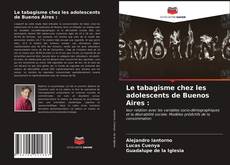 Couverture de Le tabagisme chez les adolescents de Buenos Aires :