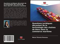 Couverture de Questions juridiques découlant de la technologie des chaînes de blocs dans le commerce maritime