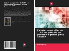 Bookcover of Estudo comparativo da TURP em próstata de pequeno e grande porte em BHP
