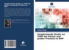 Portada del libro de Vergleichende Studie zur TURP bei kleiner und großer Prostata im BHP