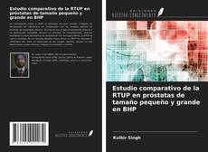 Copertina di Estudio comparativo de la RTUP en próstatas de tamaño pequeño y grande en BHP