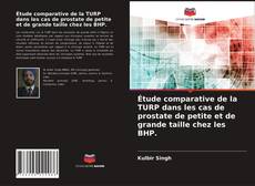 Couverture de Étude comparative de la TURP dans les cas de prostate de petite et de grande taille chez les BHP.