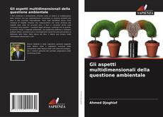 Bookcover of Gli aspetti multidimensionali della questione ambientale