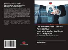 Couverture de Les menaces de l'initié : Perspective opérationnelle, tactique et stratégique