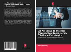 Buchcover von As Ameaças do Insider: Perspectiva Operacional, Táctica e Estratégica
