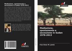 Mediazione, spostamento e secessione in Sudan 1978-2013的封面