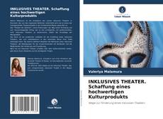 INKLUSIVES THEATER. Schaffung eines hochwertigen Kulturprodukts kitap kapağı