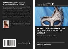 Buchcover von TEATRO INCLUSIVO. Crear un producto cultural de calidad