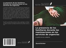 La presencia de los familiares durante las reanimaciones en los servicios de urgencias的封面