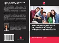 Bookcover of Família de origem e vida de casal entre jovens estudantes universitários