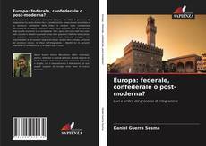 Copertina di Europa: federale, confederale o post-moderna?