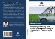 Buchcover von Wassergewinnung und ihre Auswirkungen auf die Ökologie in Telangana im 20.