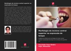 Portada del libro de Morfologia do incisivo central superior na expressão de torque