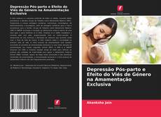 Bookcover of Depressão Pós-parto e Efeito do Viés de Género na Amamentação Exclusiva