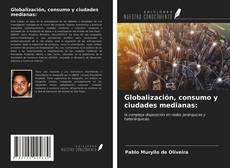 Bookcover of Globalización, consumo y ciudades medianas: