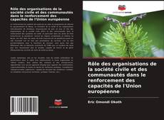 Bookcover of Rôle des organisations de la société civile et des communautés dans le renforcement des capacités de l'Union européenne
