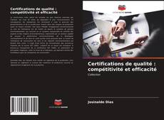 Couverture de Certifications de qualité : compétitivité et efficacité