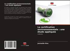 Couverture de La certification environnementale : une étude appliquée