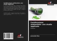 Copertina di Certificazione ambientale: uno studio applicato