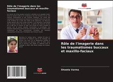 Rôle de l'imagerie dans les traumatismes buccaux et maxillo-faciaux kitap kapağı