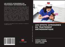 Обложка LES EFFETS IATROGÈNES DU TRAITEMENT ORTHODONTIQUE