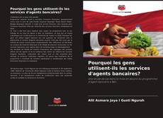 Couverture de Pourquoi les gens utilisent-ils les services d'agents bancaires?