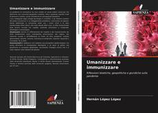 Copertina di Umanizzare e immunizzare