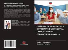 Bookcover of EXPÉRIENCES SIGNIFICATIVES D'ÉTUDIANTS D'UNIVERSITÉ À L'ÉPOQUE DU COR CORONAVIRUS (COVID 19)