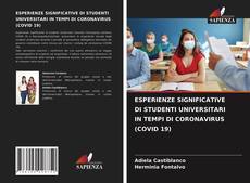 Copertina di ESPERIENZE SIGNIFICATIVE DI STUDENTI UNIVERSITARI IN TEMPI DI CORONAVIRUS (COVID 19)