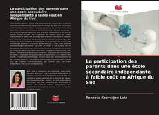 Couverture de La participation des parents dans une école secondaire indépendante à faible coût en Afrique du Sud