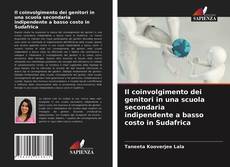 Couverture de Il coinvolgimento dei genitori in una scuola secondaria indipendente a basso costo in Sudafrica