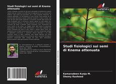 Copertina di Studi fisiologici sui semi di Knema attenuata