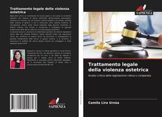 Copertina di Trattamento legale della violenza ostetrica