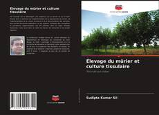 Couverture de Élevage du mûrier et culture tissulaire