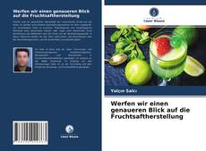 Buchcover von Werfen wir einen genaueren Blick auf die Fruchtsaftherstellung