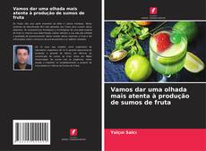 Vamos dar uma olhada mais atenta à produção de sumos de fruta的封面