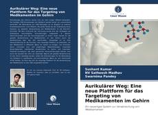 Buchcover von Aurikulärer Weg: Eine neue Plattform für das Targeting von Medikamenten im Gehirn