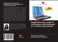 Couverture de Application des outils et techniques informatiques à la science des pêches