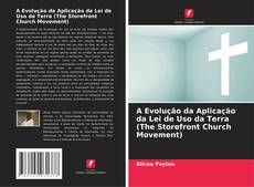 A Evolução da Aplicação da Lei de Uso da Terra (The Storefront Church Movement) kitap kapağı