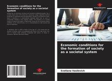 Economic conditions for the formation of society as a societal system的封面