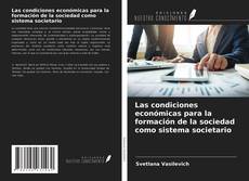 Buchcover von Las condiciones económicas para la formación de la sociedad como sistema societario