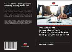 Couverture de Les conditions économiques de la formation de la société en tant que système sociétal