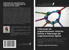 Copertina di Liderazgo de organizaciones clásicas frente a liderazgo de organizaciones ágiles