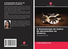 A dramaturgia do teatro de documentos na América kitap kapağı
