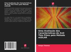 Uma Avaliação das Características de ZnO Thin Films pelo Método mSILAR kitap kapağı