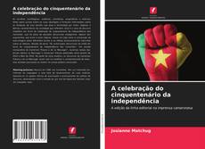 Copertina di A celebração do cinquentenário da independência