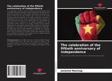 The celebration of the fiftieth anniversary of independence的封面