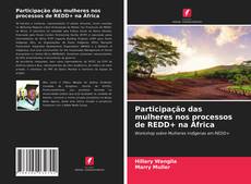 Participação das mulheres nos processos de REDD+ na África kitap kapağı