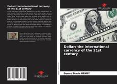 Copertina di Dollar: the international currency of the 21st century